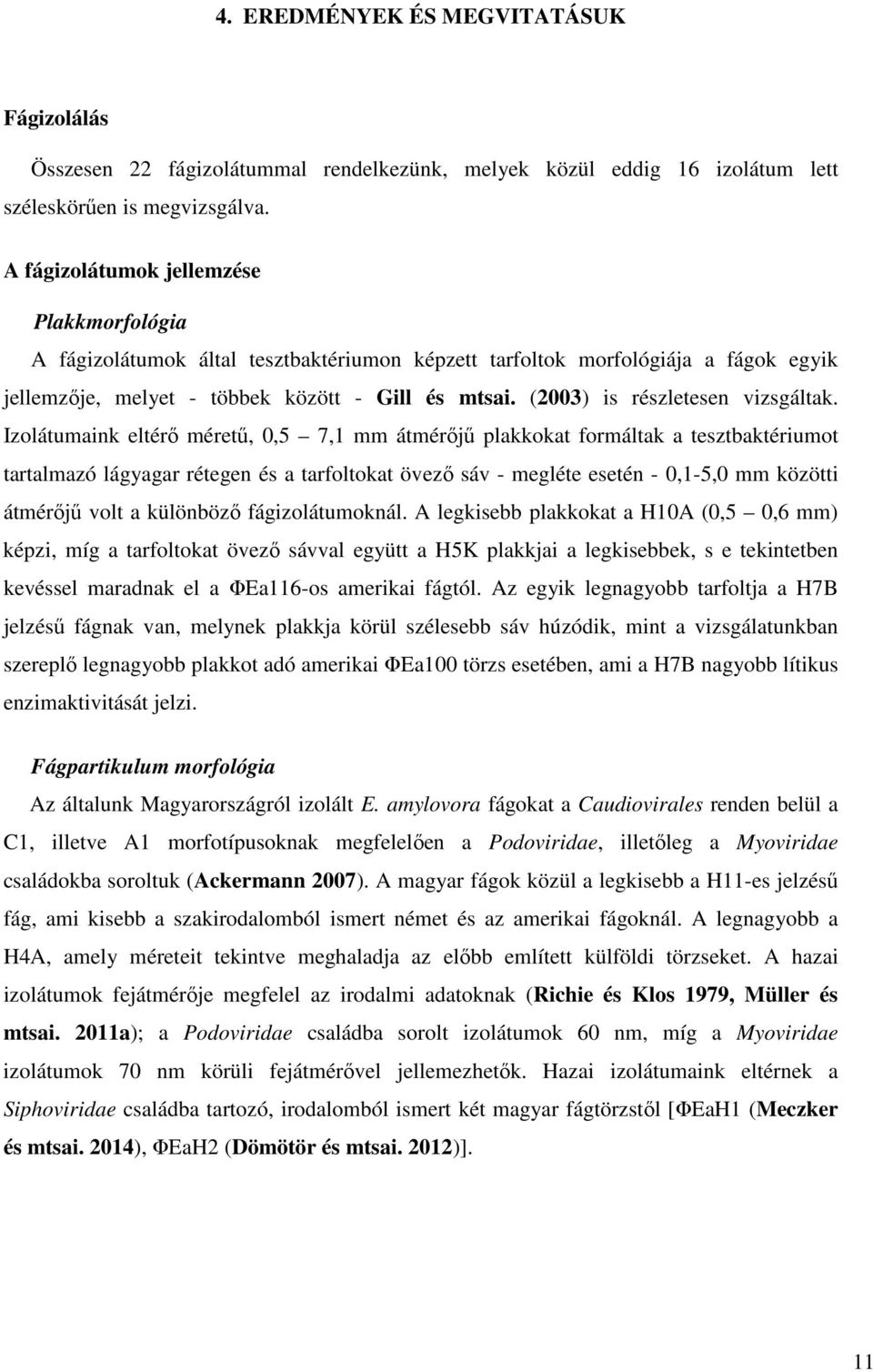 (2003) is részletesen vizsgáltak.