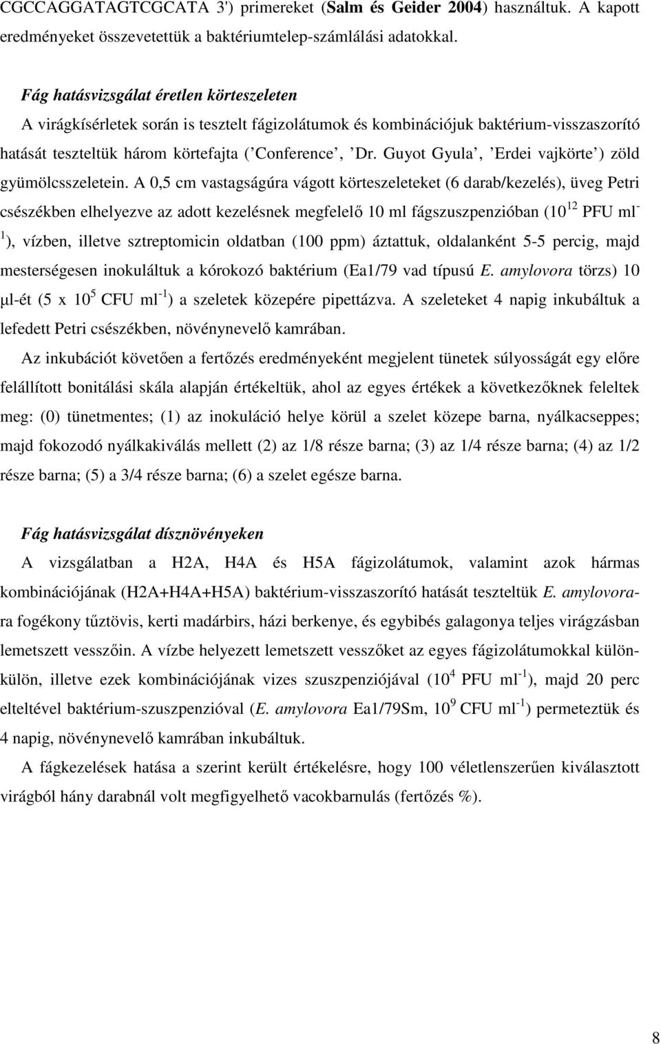 Guyot Gyula, Erdei vajkörte ) zöld gyümölcsszeletein.