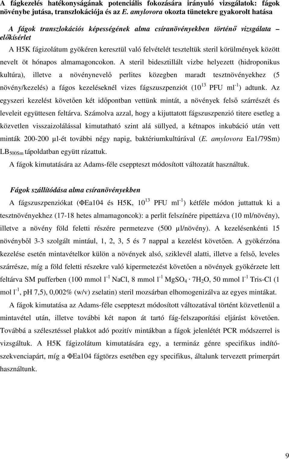 steril körülmények között nevelt öt hónapos almamagoncokon.