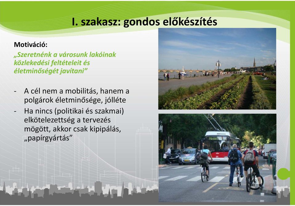 szakasz: gondos előkészítés A cél nem a mobilitás, hanem a polgárok