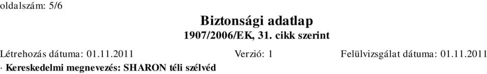 Ártalmatlanítása szennyvízkezeléssel történhet. Szennyezett csomagolóanyag: Ajánlás: A szennyezett csomagolóanyag a 16/2001 (VII. 18.) KöM rendelet 1.