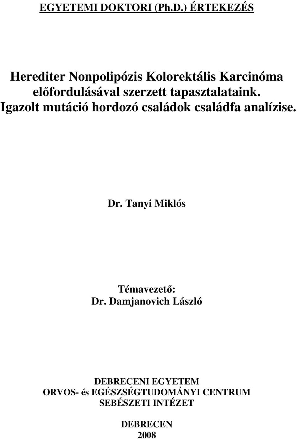 ) ÉRTEKEZÉS Herediter Nonpolipózis Kolorektális Karcinóma elıfordulásával