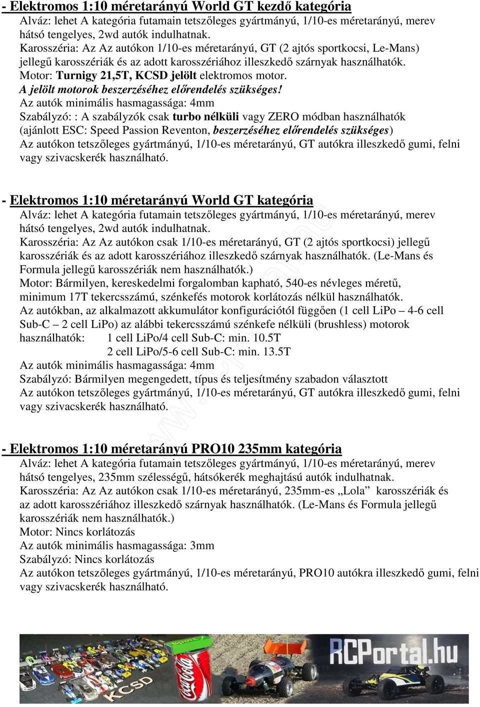 Motor: Turnigy 21,5T, KCSD jelölt elektromos motor.