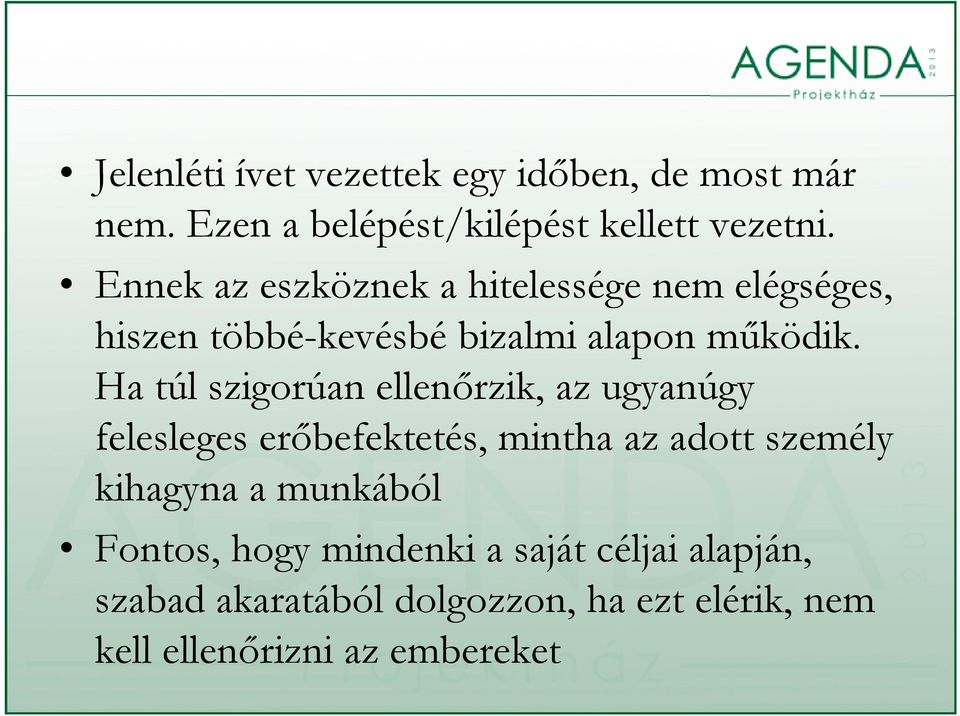 Ha túl szigorúan ellenőrzik, az ugyanúgy felesleges erőbefektetés, mintha az adott személy kihagyna a