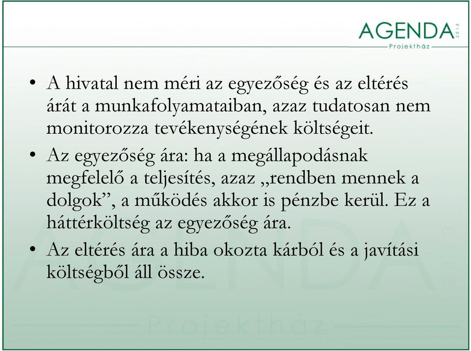 Az egyezőség ára: ha a megállapodásnak megfelelő a teljesítés, azaz rendben mennek a dolgok,