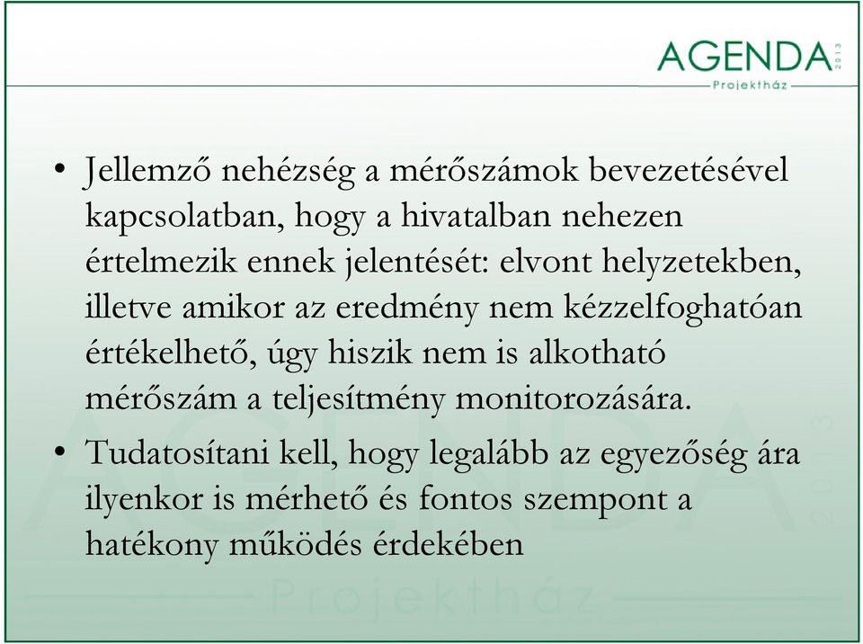 értékelhető, úgy hiszik nem is alkotható mérőszám a teljesítmény monitorozására.