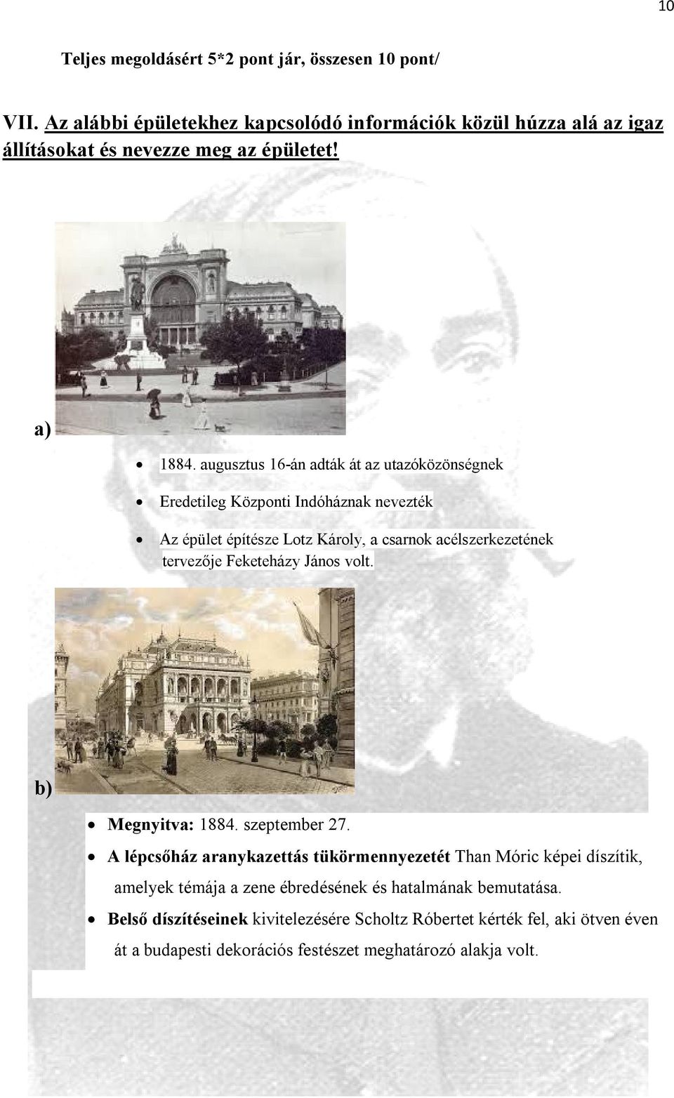 augusztus 16-án adták át az utazóközönségnek Eredetileg Központi Indóháznak nevezték Az épület építésze Lotz Károly, a csarnok acélszerkezetének tervezője