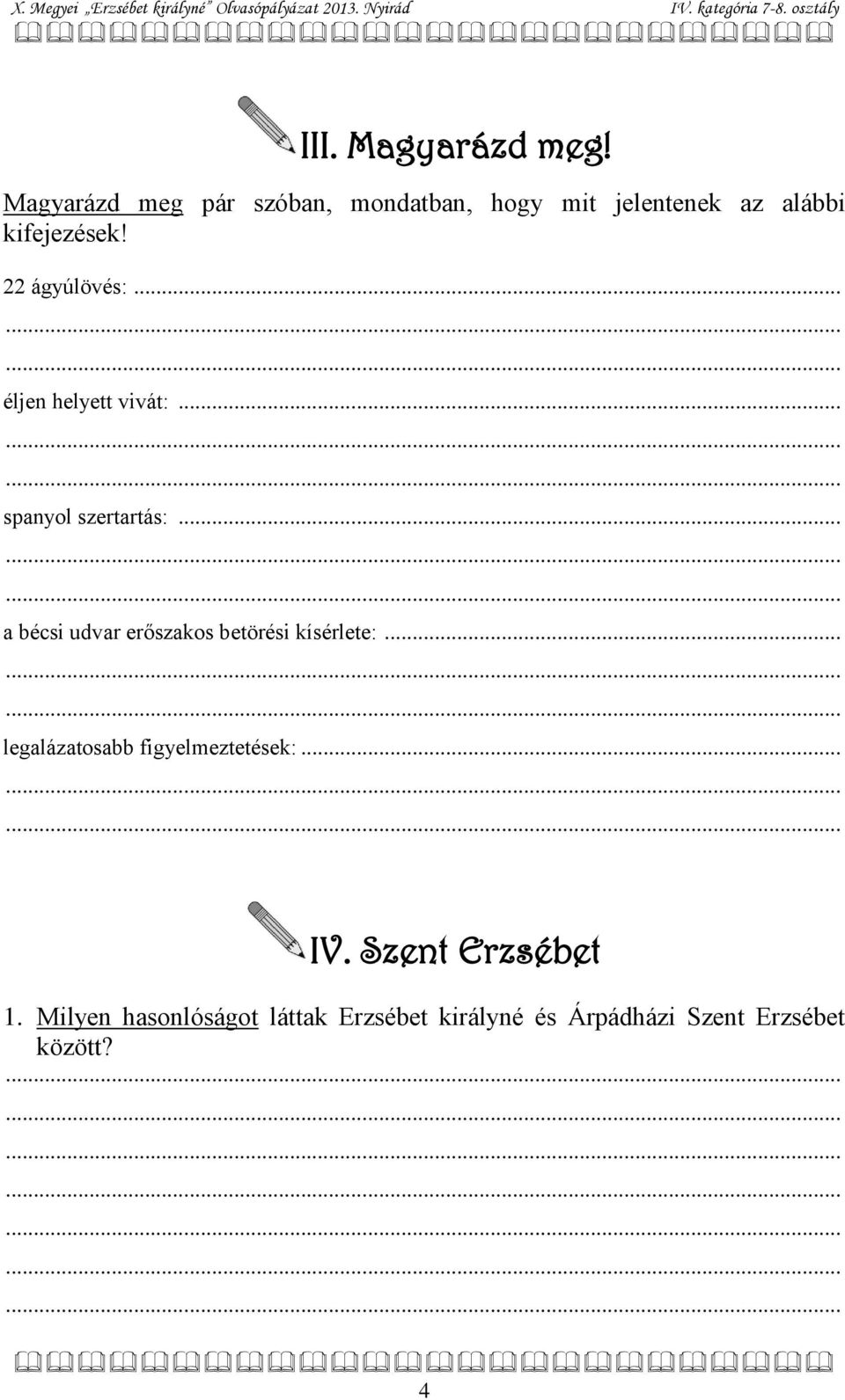 22 ágyúlövés:... éljen helyett vivát:... spanyol szertartás:.