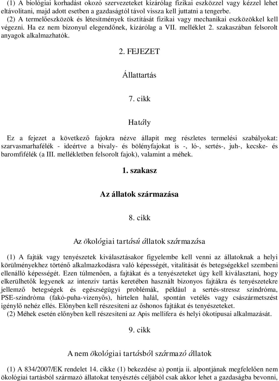 szakaszában felsorolt anyagok alkalmazhatók. 2. FEJEZET Állattartás 7.