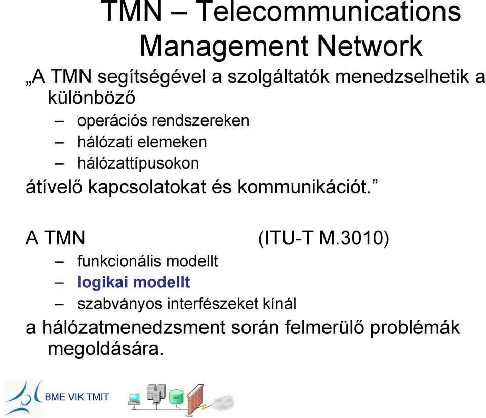 átívelő kapcsolatokat és kommunikációt. A TMN (ITU-T M.