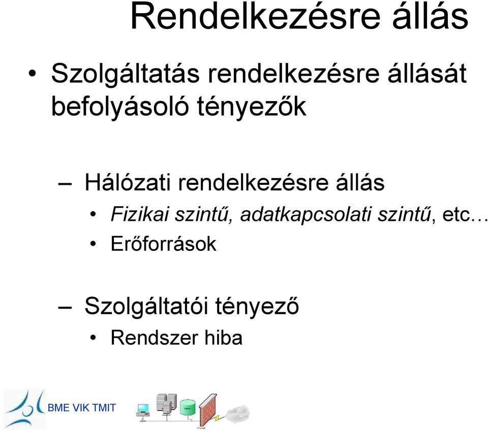 rendelkezésre állás Fizikai szintű,