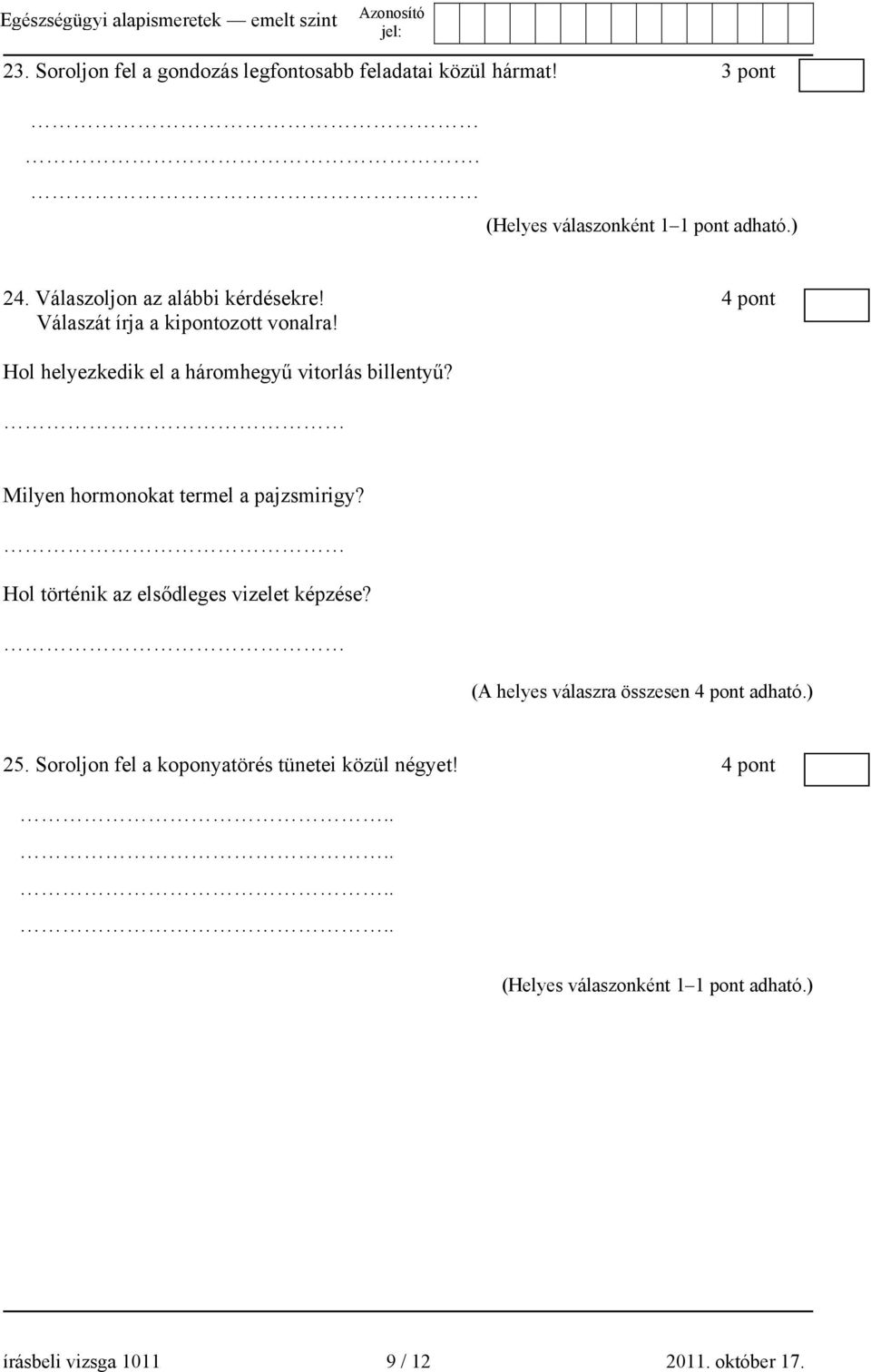 Milyen hormonokat termel a pajzsmirigy? Hol történik az elsődleges vizelet képzése?