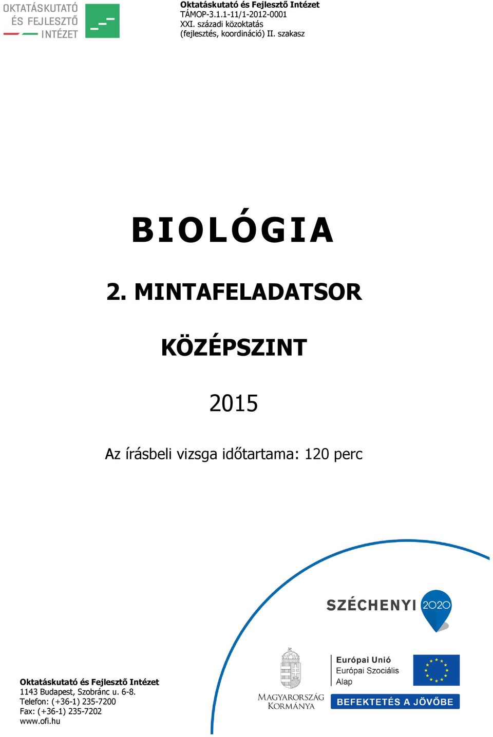 MINTAFELADATSOR KÖZÉPSZINT 2015 Az írásbeli vizsga időtartama: 120 perc