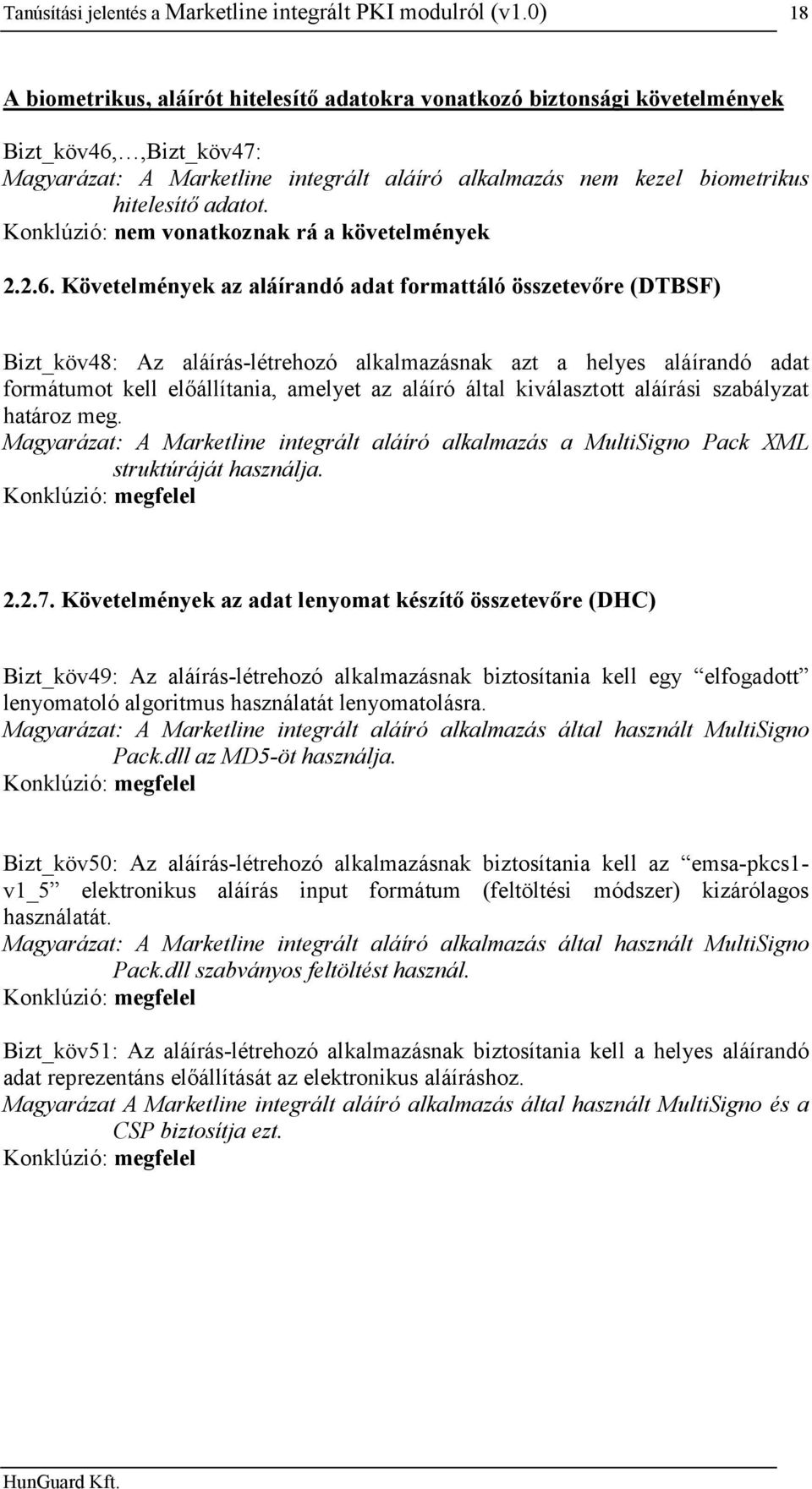 adatot. Konklúzió: nem vonatkoznak rá a követelmények 2.2.6.