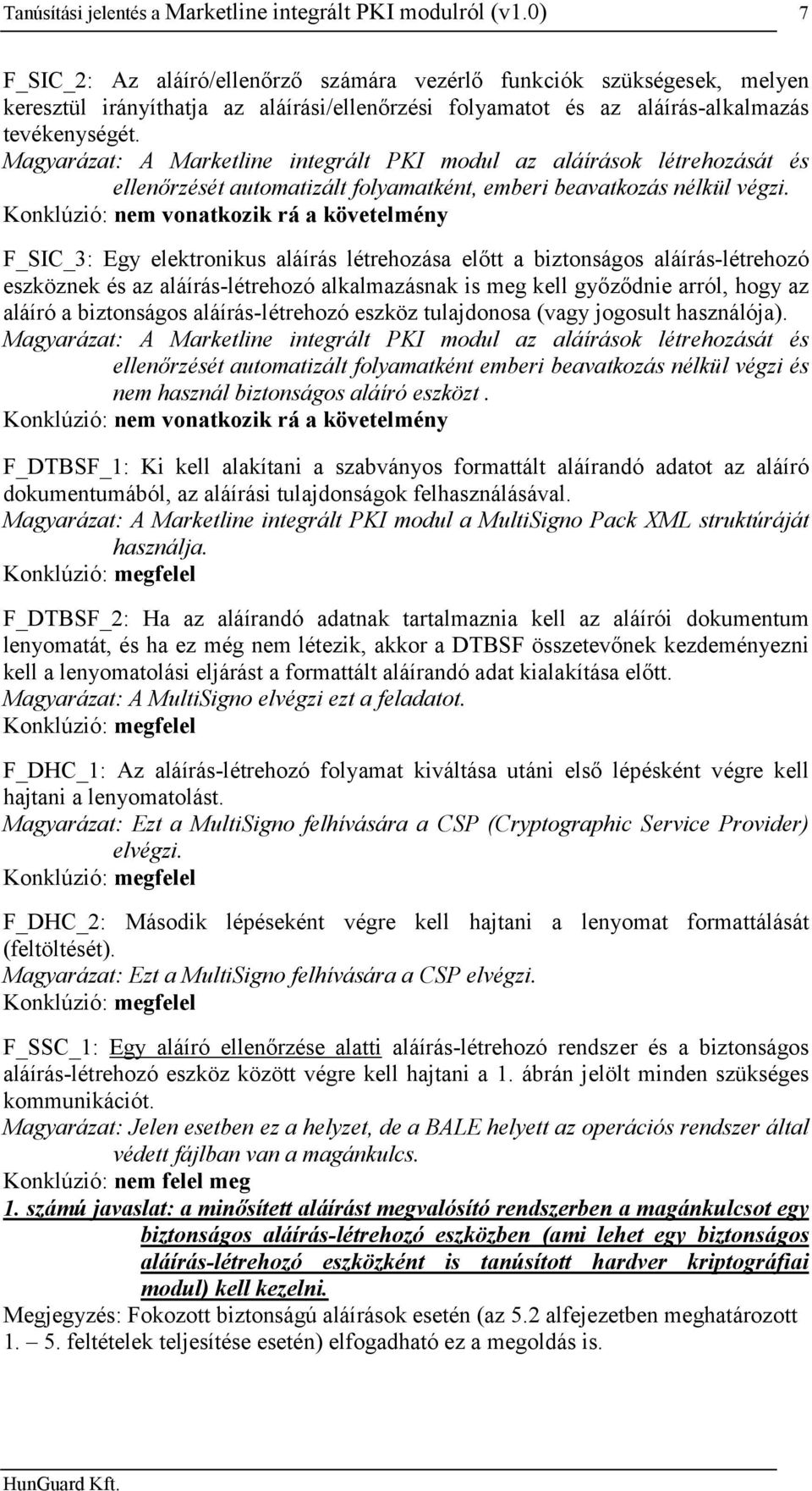 Magyarázat: A Marketline integrált PKI modul az aláírások létrehozását és ellenőrzését automatizált folyamatként, emberi beavatkozás nélkül végzi.