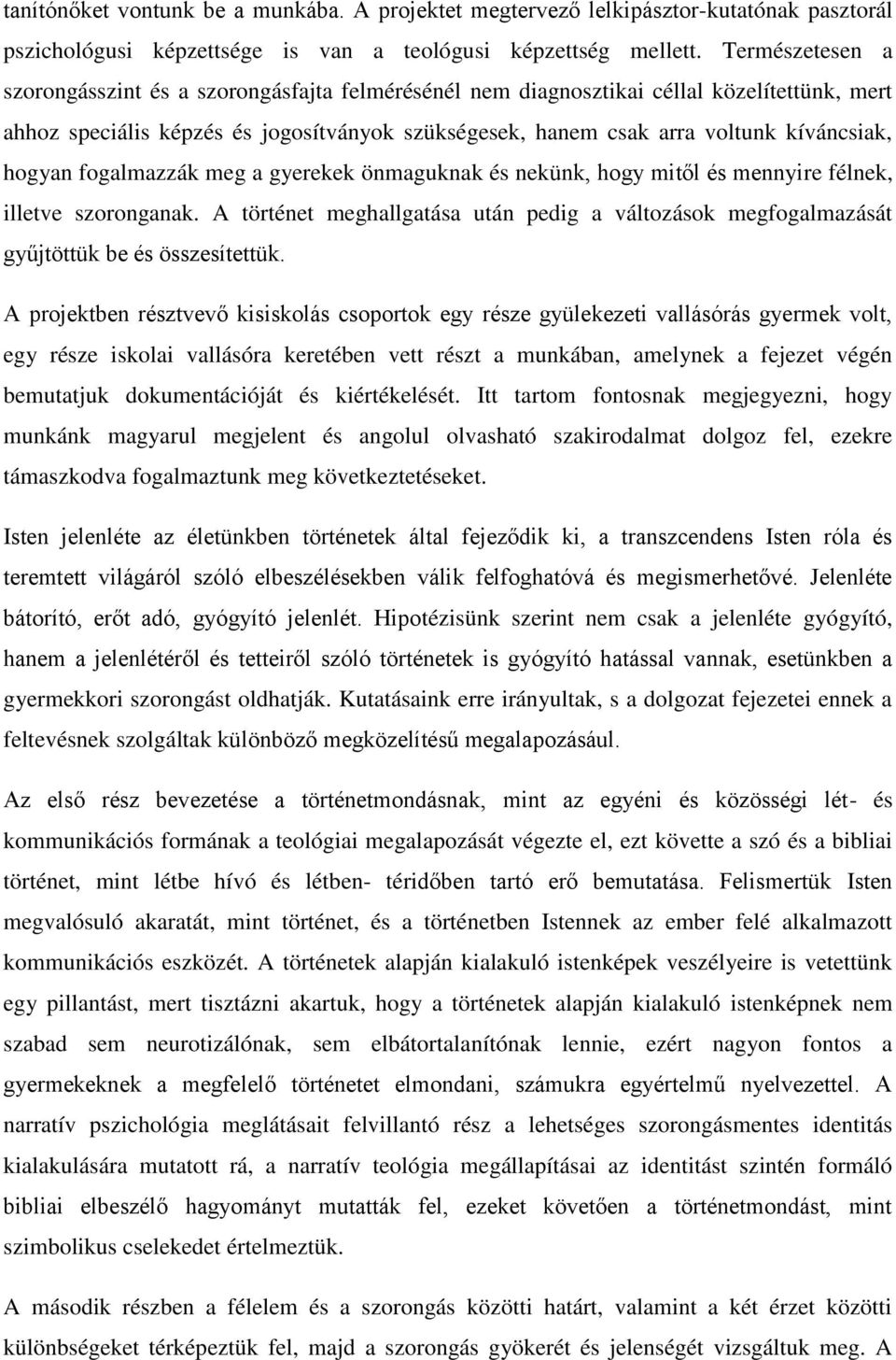hogyan fogalmazzák meg a gyerekek önmaguknak és nekünk, hogy mitől és mennyire félnek, illetve szoronganak.