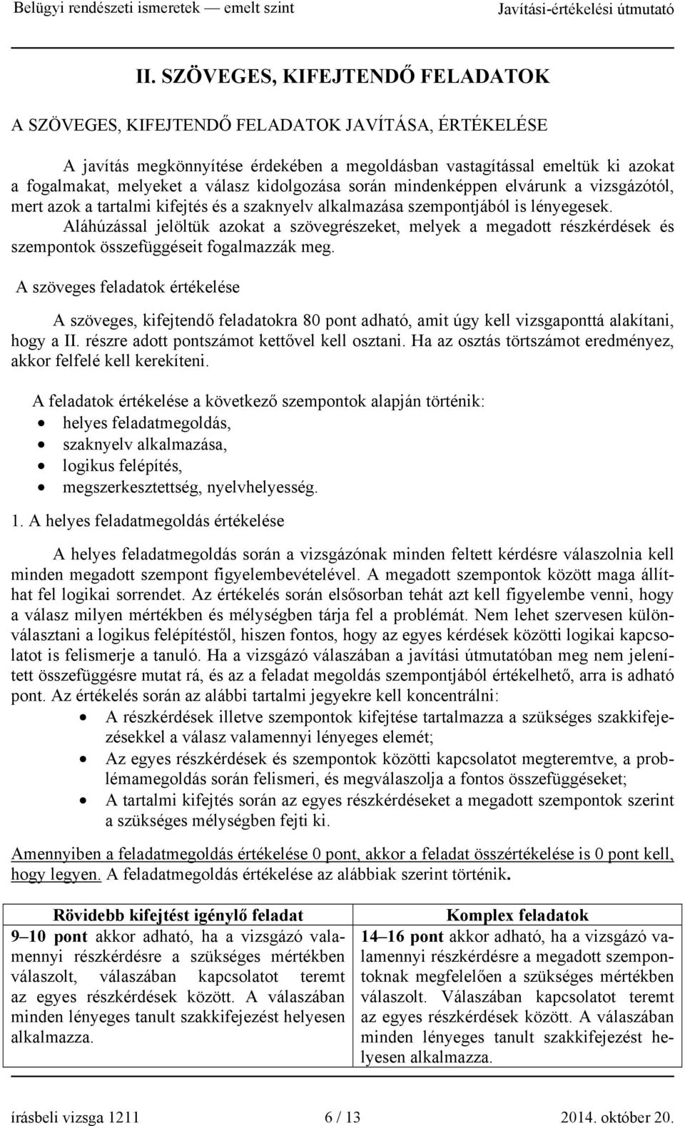 Aláhúzással jelöltük azokat a szövegrészeket, melyek a megadott részkérdések és szempontok összefüggéseit fogalmazzák meg.