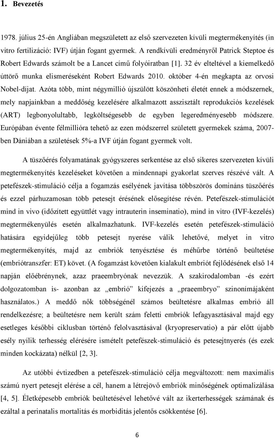 október 4-én megkapta az orvosi Nobel-díjat.