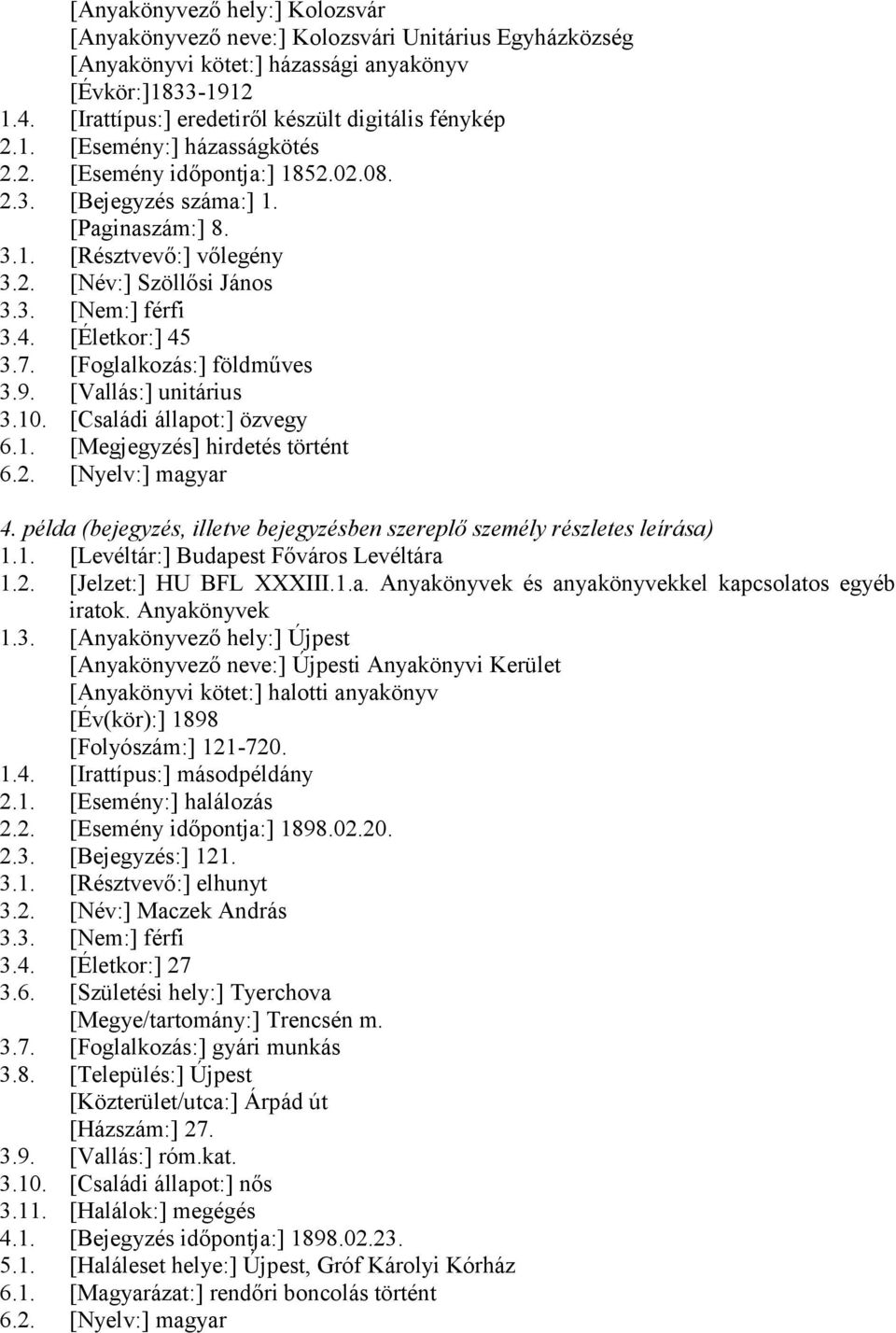 3. [Nem:] férfi 3.4. [Életkor:] 45 3.7. [Foglalkozás:] földműves 3.9. [Vallás:] unitárius 3.10. [Családi állapot:] özvegy 6.1. [Megjegyzés] hirdetés történt 6.2. [Nyelv:] magyar 4.