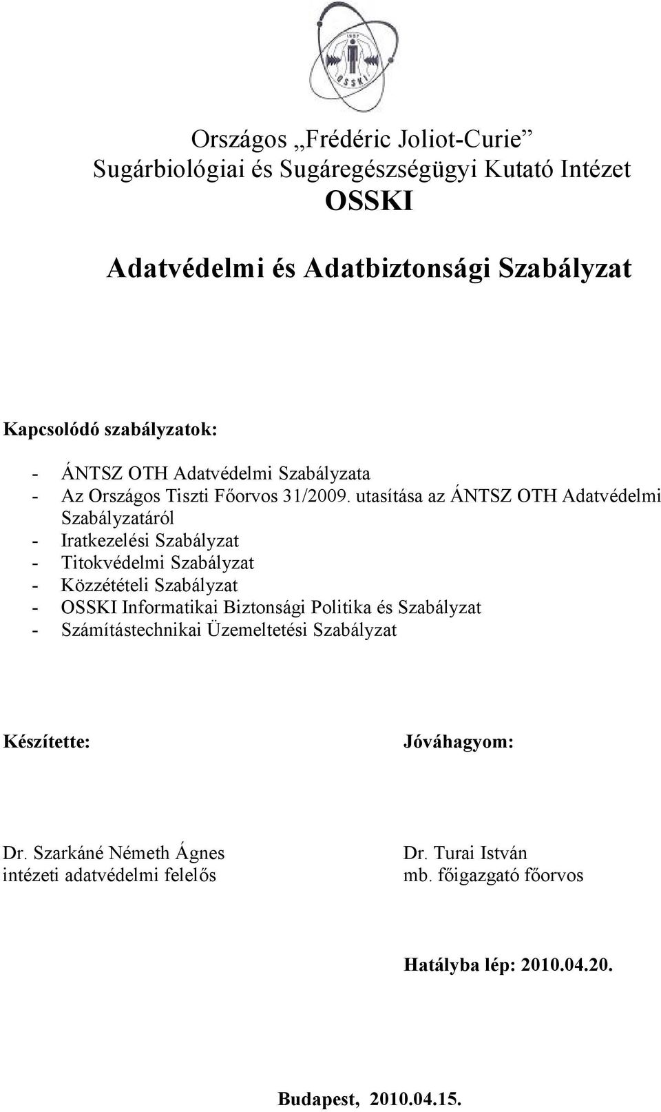 utasítása az ÁNTSZ OTH Adatvédelmi Szabályzatáról - Iratkezelési Szabályzat - Titokvédelmi Szabályzat - Közzétételi Szabályzat - OSSKI Informatikai