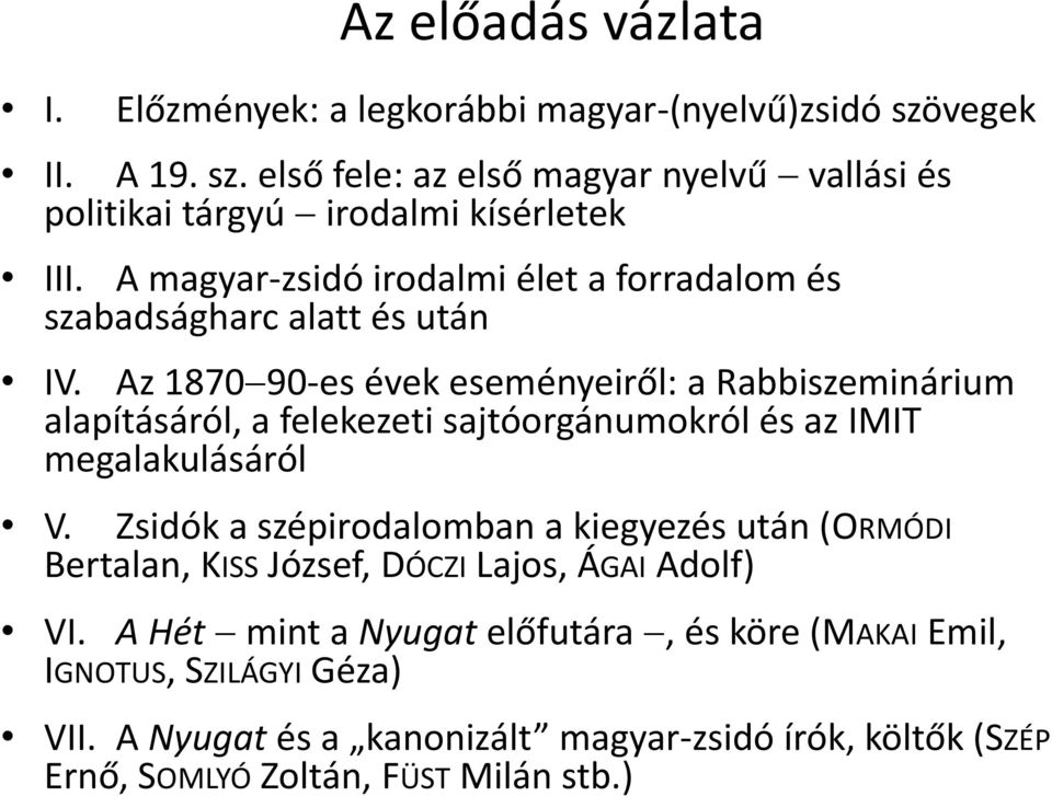 Az 1870 90-es évek eseményeiről: a Rabbiszeminárium alapításáról, a felekezeti sajtóorgánumokról és az IMIT megalakulásáról V.