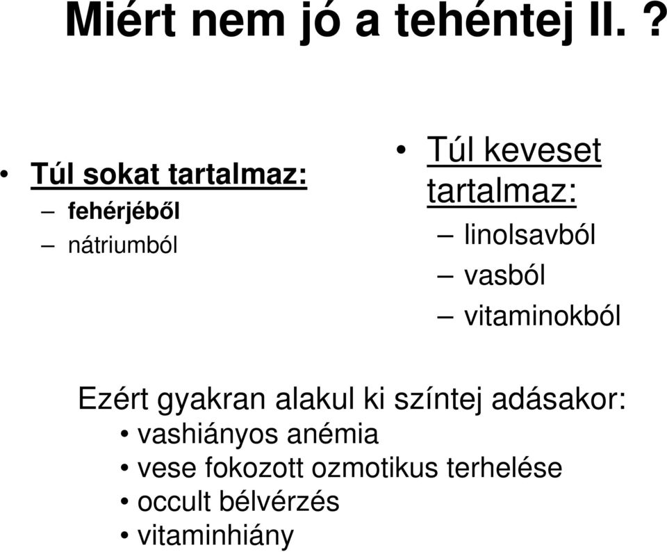 tartalmaz: linolsavból vasból vitaminokból Ezért gyakran