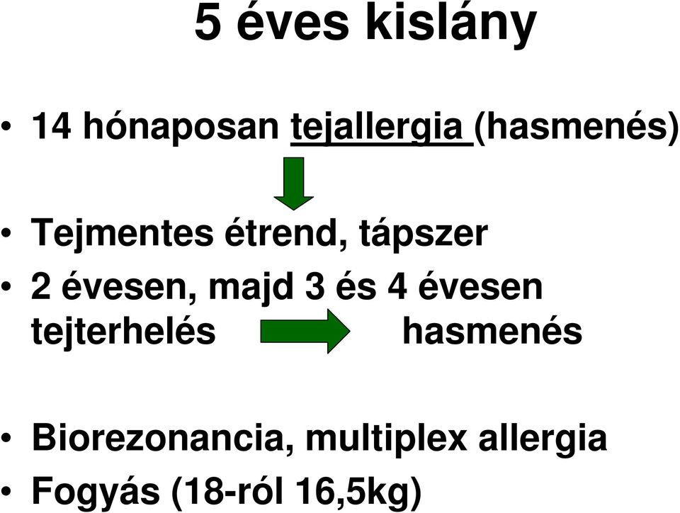 évesen, majd 3 és 4 évesen tejterhelés