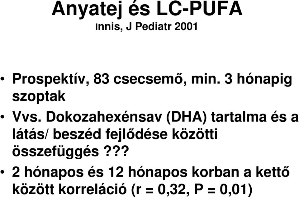 Dokozahexénsav (DHA) tartalma és a látás/ beszéd fejlıdése