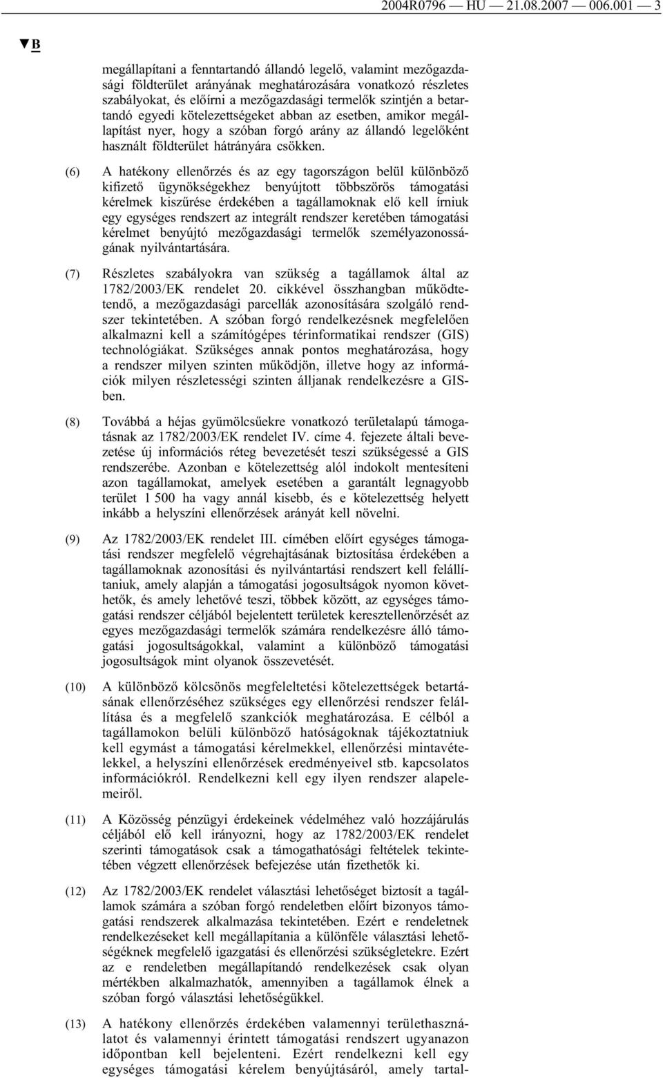 betartandó egyedi kötelezettségeket abban az esetben, amikor megállapítást nyer, hogy a szóban forgó arány az állandó legelőként használt földterület hátrányára csökken.