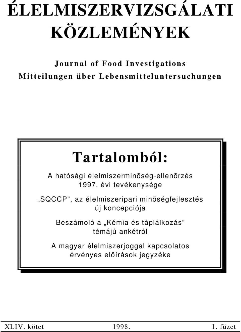 évi tevékenysége SQCCP, az élelmiszeripari minõségfejlesztés új koncepciója Beszámoló a Kémia és