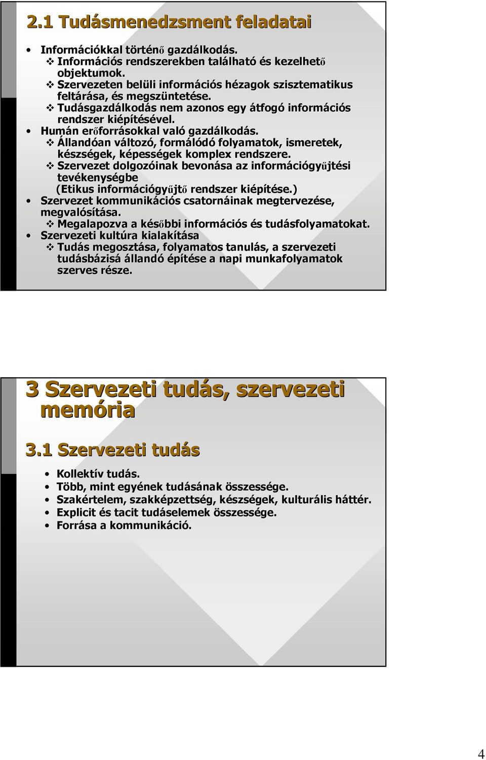 Humán n erıforr forrásokkal való gazdálkod lkodás. Állandóan változv ltozó,, formálódó folyamatok, ismeretek, készségek, képessk pességek komplex rendszere.