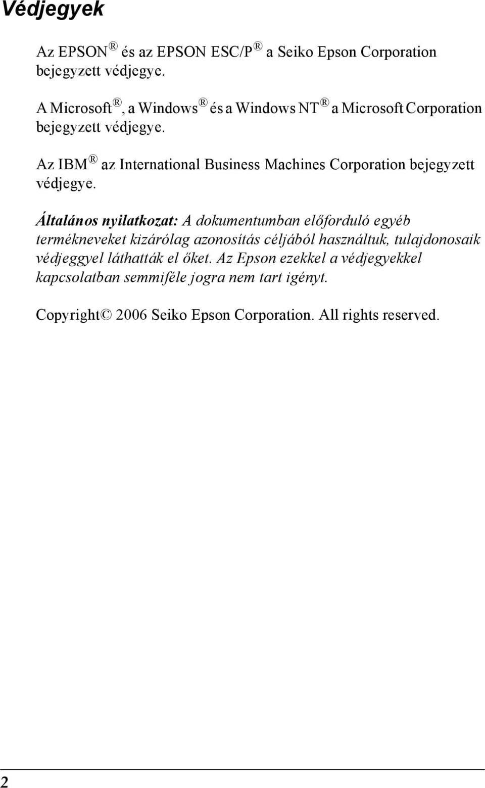 Az IBM az International Business Machines Corporation bejegyzett védjegye.
