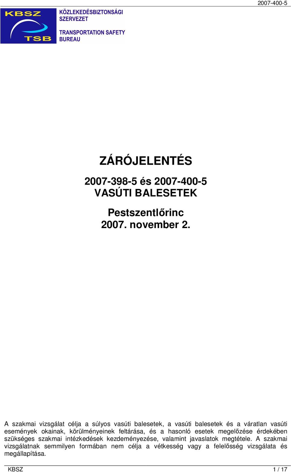 körülményeinek feltárása, és a hasonló esetek megelőzése érdekében szükséges szakmai intézkedések kezdeményezése,