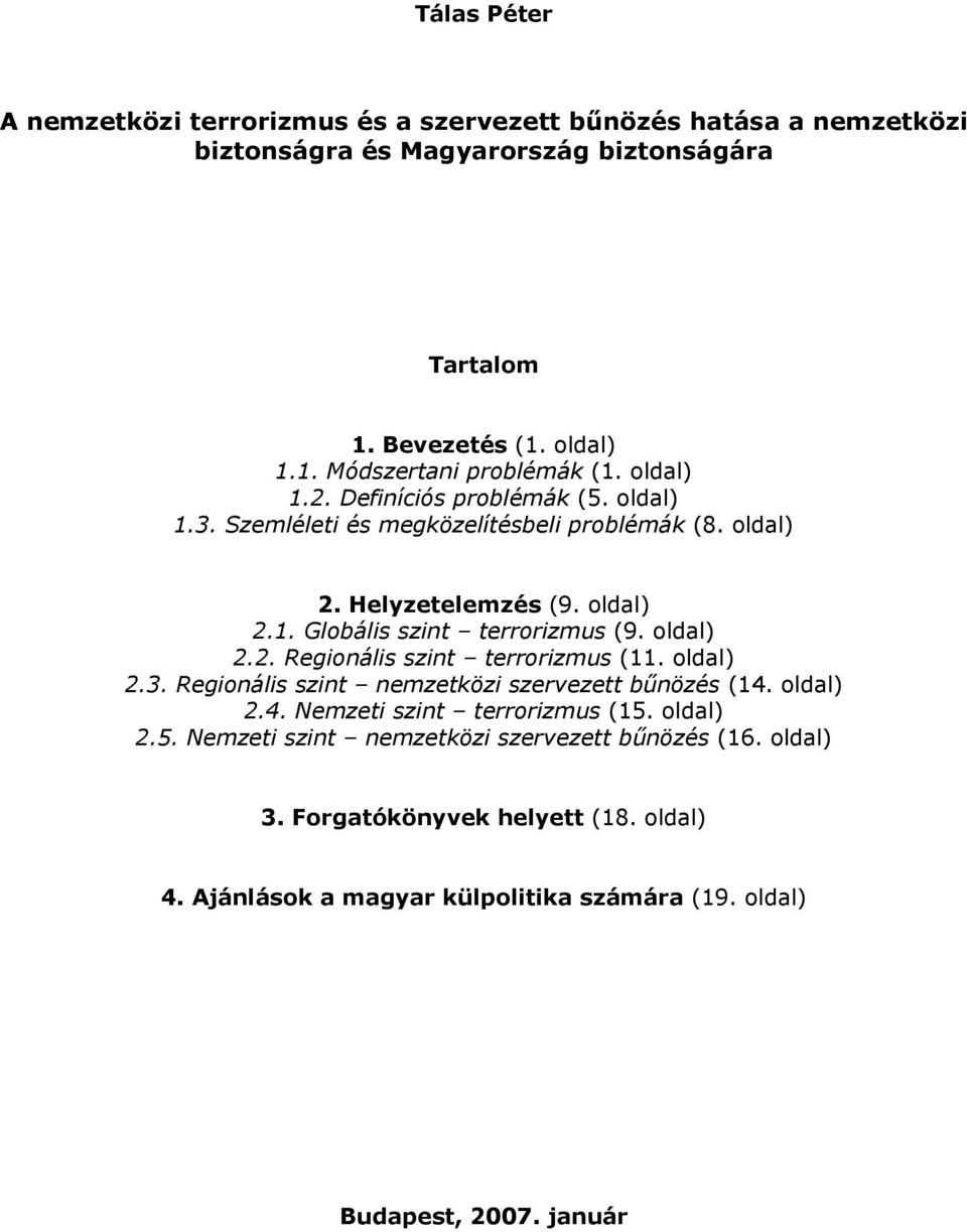 oldal) 2.2. Regionális szint terrorizmus (11. oldal) 2.3. Regionális szint nemzetközi szervezett bűnözés (14. oldal) 2.4. Nemzeti szint terrorizmus (15.