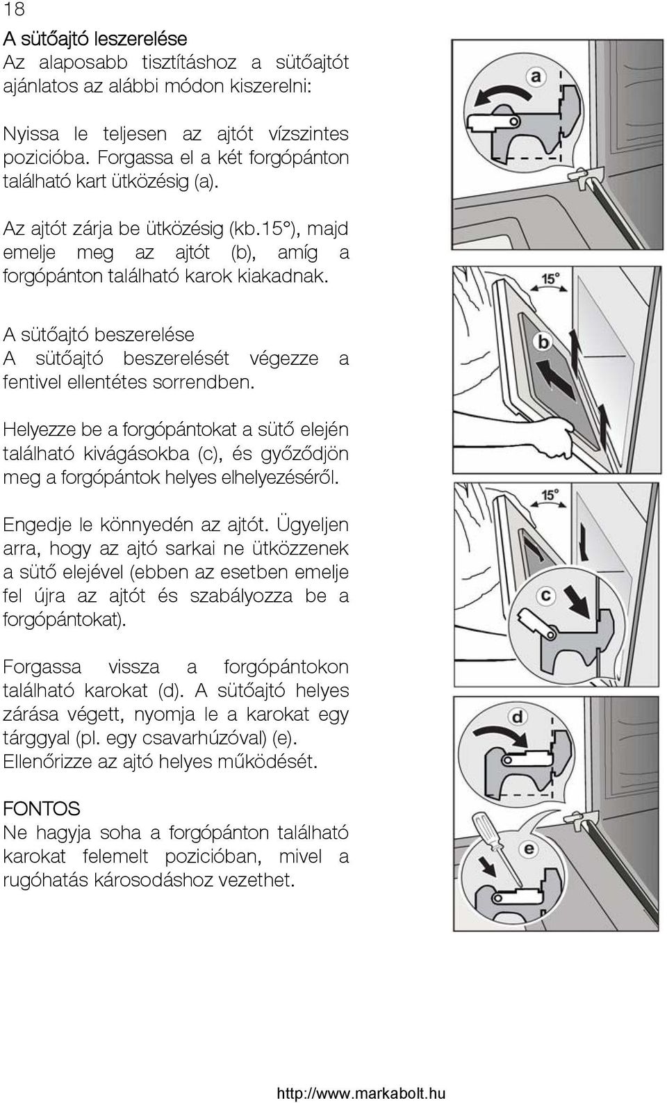 A sütőajtó beszerelése A sütőajtó beszerelését végezze a fentivel ellentétes sorrendben.