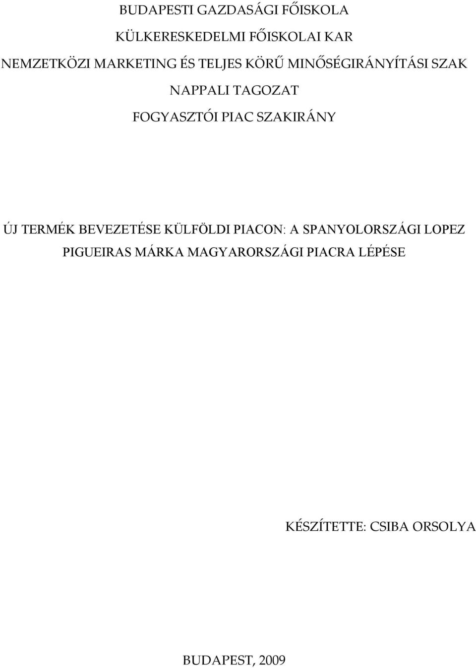 PIAC SZAKIRÁNY ÚJ TERMÉK BEVEZETÉSE KÜLFÖLDI PIACON: A SPANYOLORSZÁGI LOPEZ