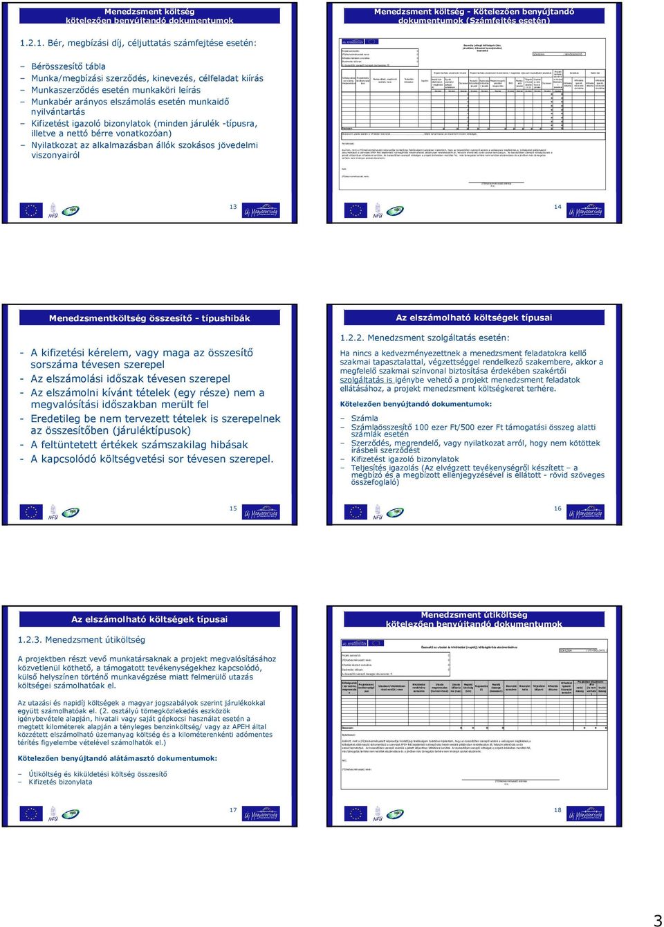 Projektelem/ Munkavállaló, megbízott Teljesítés Bruttó bér Egyéb Táppén Szakké ni kívánt sor tevékenységt Jogcím: Nyugdíjbiztosításbiztosítápénztári EHO adói Kifizetés igazoló Kifizetés igazoló