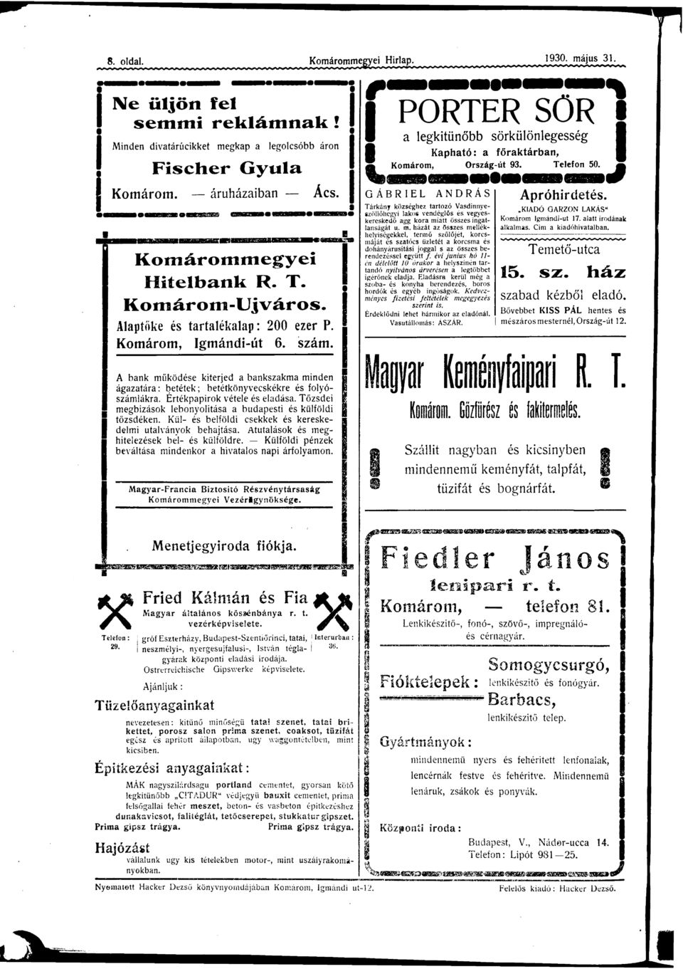 Kül- belföldi csekkek kereskedelmi utlványok behjtás. Átutlások meghitelezek bel- külföldre. Külföldi pénzek beváltás mindenkor hivtlos npi árfolymon.