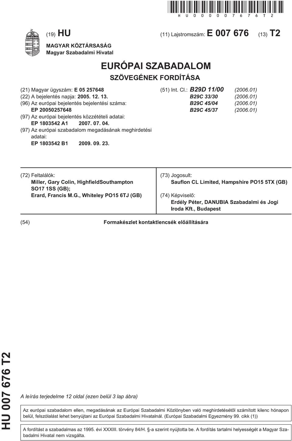 (96) Az európai bejelentés bejelentési száma: EP 0027648 (97) Az európai bejelentés közzétételi adatai: EP 180342 A1 07. 07. 04.