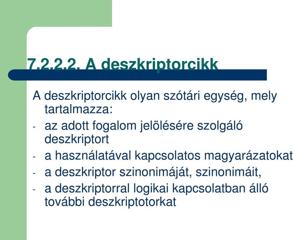 használatával kapcsolatos magyarázatokat - a deszkriptor szinonimáját,