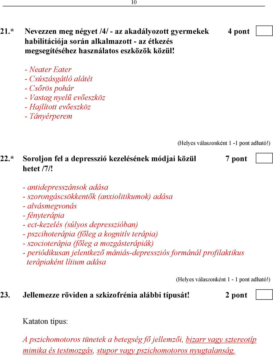 * Soroljon fel a depresszió kezelésének módjai közül 7 pont hetet /7/!