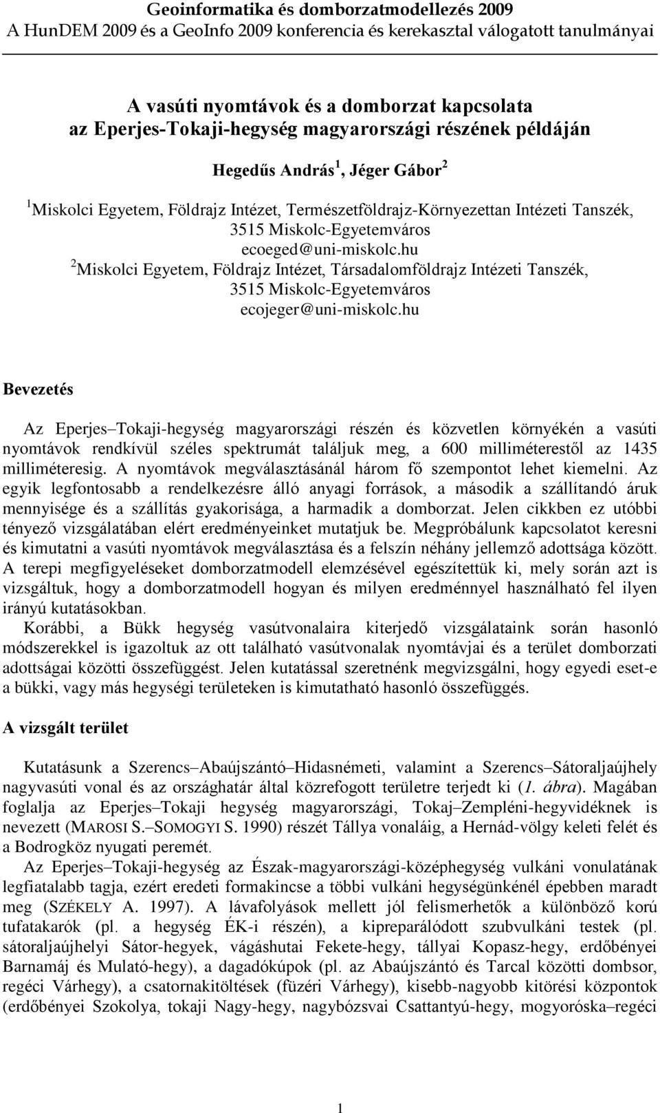 hu 2 Miskolci Egyetem, Földrajz Intézet, Társadalomföldrajz Intézeti Tanszék, 3515 Miskolc-Egyetemváros ecojeger@uni-miskolc.