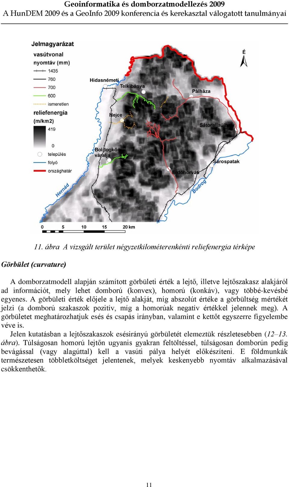 (konvex), homorú (konkáv), vagy többé-kevésbé egyenes.