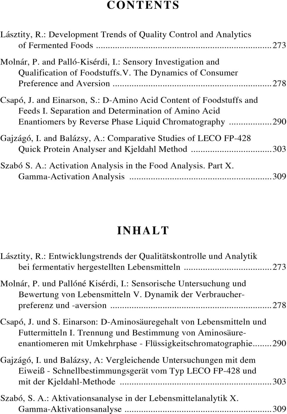 Separation and Determination of Amino Acid Enantiomers by Reverse Phase Liquid Chromatography...290 Gajzágó, I. and Balázsy, A.