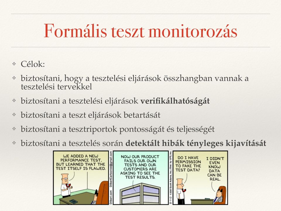 verifikálhatóságát biztosítani a teszt eljárások betartását biztosítani a