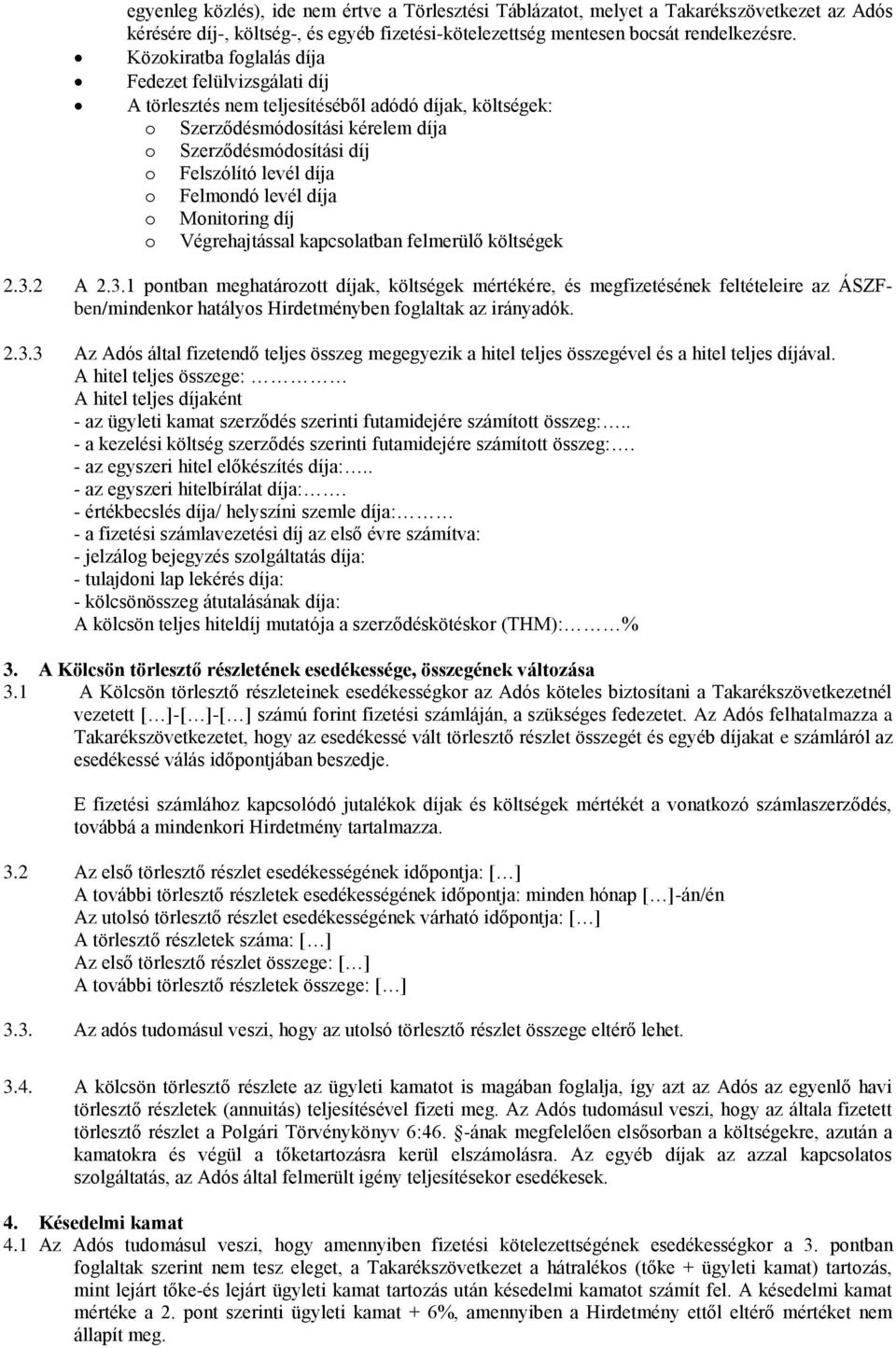 Felmondó levél díja o Monitoring díj o Végrehajtással kapcsolatban felmerülő költségek 2.3.