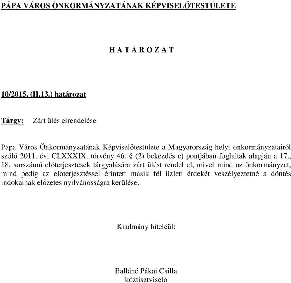 önkormányzatairól szóló 2011. évi CLXXXIX. törvény 46. (2) bekezdés c) pontjában foglaltak alapján a 17., 18.