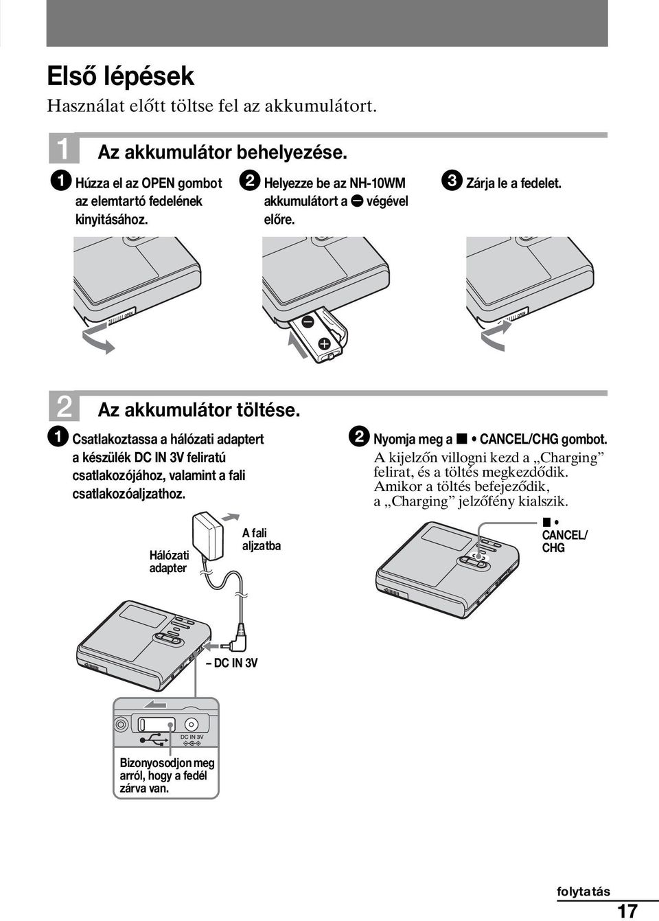 1 Csatlakoztassa a hálózati adaptert a készülék DC IN 3V feliratú csatlakozójához, valamint a fali csatlakozóaljzathoz.