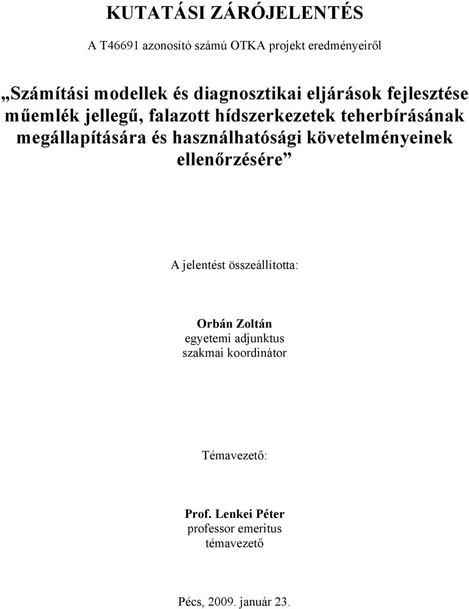 megállapítására és használhatósági követelményeinek ellenőrzésére A jelentést összeállította: Orbán