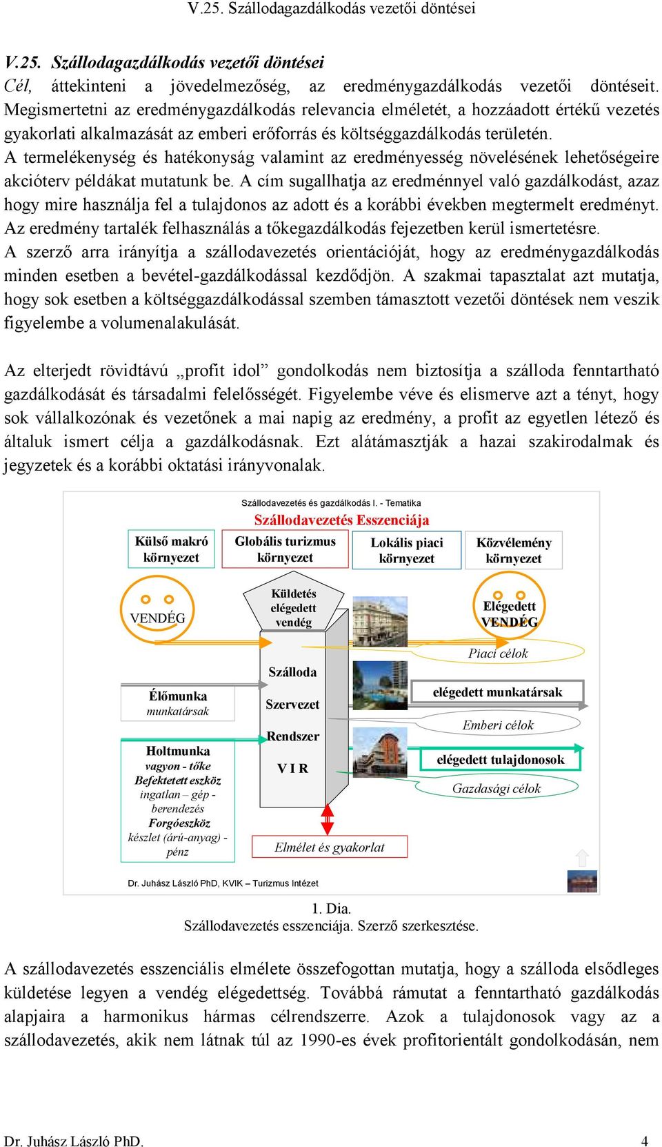 A termelékenység és hatékonyság valamint az eredményesség növelésének lehetőségeire akcióterv példákat mutatunk be.